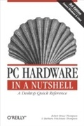 Cover: PC Hardware in a Nutshell - O'Reilly