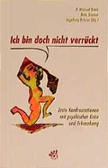 Cover: Ich bin doch nicht verr&uuml;ckt... Erste Konfrontationen mit psychischer Krise und Erkrankung - Psychiatrie Verlag