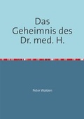 Cover: Das Geheimnis des Dr. med. H. - epubli