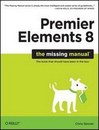 Abbildung von: Premiere Elements 8: The Missing Manual - O'Reilly