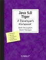 Cover: Java 5.0 Tiger: A Developer's Notebook - O'Reilly