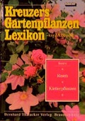 Cover: Kreuzers Gartenpflanzen-Lexikon. Gesamtausgabe. B&auml;nde 4-7 ohne Band... / Kletterpflanzen, Rosen - Haymarket Media