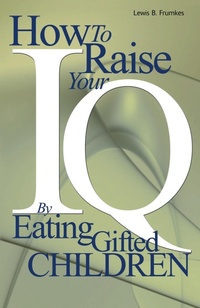 Abbildung von: How to Raise Your I.Q. by Eating Gifted Children - iUniverse