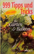 Cover: 999 Tipps und Tricks f&uuml;r Garten & Balkon - Weltbild