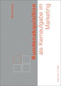 Cover: Kundenakquisition als Kernaufgabe im Marketing - THEXIS