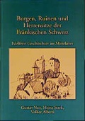 Cover: Burgen, Ruinen und Herrensitze der Fr&auml;nkischen Schweiz - Fahner, Hans