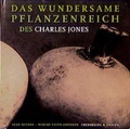 Cover: Das wundersame Pflanzenreich des Charles Jones - Frederking & Thaler