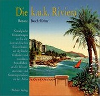 Enlarge image Cover: Die k.u.k. Riviera - Pichler Verlag in Verlagsgruppe Styria GmbH & Co. KG