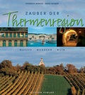 Cover: Zauber der Thermenregion - Pichler Verlag in Verlagsgruppe Styria GmbH & Co. KG