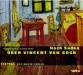 Cover: Nach S&uuml;den. &Uuml;ber Vincent van Gogh - Der Audio Verlag
