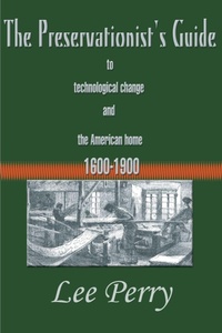 Enlarge image Cover: The Preservationist's Guide to Technological Change and the American Home - iUniverse