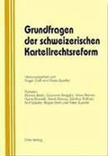 Cover: Grundfragen der schweizerischen Kartellrechtsreform - Dike Verlag Z&uuml;rich