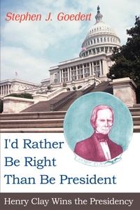 Abbildung von: I'd Rather Be Right Than Be President - iUniverse