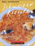 Cover: Schweizer Rezepte - neu entdeckt - Weber Verlag AG