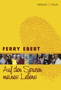Cover: Auf den Spuren meines Lebens - 55PLUS Medien