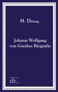 Cover: Johann Wolfgang von Goethes Biografie - Europ&auml;ischer Literaturverlag