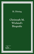 Cover: Christoph M. Wielands Biografie - Europ&auml;ischer Literaturverlag