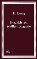 Cover: Friedrich von Schillers Biografie - Europ&auml;ischer Literaturverlag