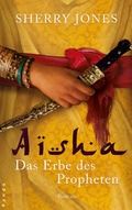 Cover: Aisha. Das Erbe des Propheten - Pendo Verlag
