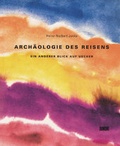 Cover: Arch&auml;ologie des Reisens - Ein anderer Blick auf Uecker - DuMont Buchverlag