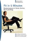 Cover: Fit in 5 Minuten: Bewegungspausen in Schule, Seminar, Beruf und Alltag - MVS Medizinverlage Stuttgart