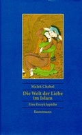 Cover: Die Welt der Liebe im Islam - Antje Kunstmann Verlag