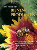 Cover: Sanft heilen mit Bienen-Produkten - MVS Medizinverlage Stuttgart