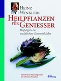 Cover: Heinz Winklers Heilpflanzen f&uuml;r Geniesser: Highlights der nat&uuml;rlichen Gourmetk&uuml;che - MVS Medizinverlage Stuttgart