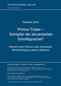 Cover: Primus Truber - Sch&ouml;pfer der slovenischen Schriftsprache? - Peter Lang Verlag