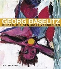 Cover: Georg Baselitz. Bilder, die den Kopf verdrehen - E. A. Seemann Verlag