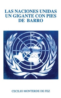 Abbildung von: Las Naciones Unidas un Gigante Con Pies de Barro - iUniverse