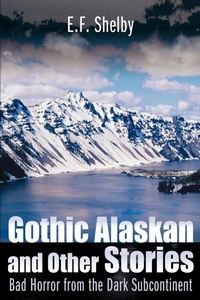 Abbildung von: Gothic Alaskan and Other Stories - iUniverse