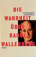 Cover: Die Wahrheit &uuml;ber Raoul Wallenberg - Steidl