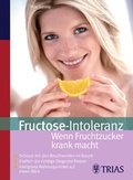 Cover: Fructose Intoleranz: Wenn Fruchtzucker krank macht - MVS Medizinverlage Stuttgart