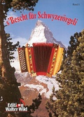 Cover: s' Bescht f&uuml;r Schwyzer&ouml;rgeli, Band 1 - Walter Wild Musikverlag