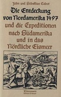 Cover: Die Entdeckung von Nordamerika 1497 und die Expeditionen nach S&uuml;damerika und in das N&ouml;rdliche Eismeer - Edition Erdmann