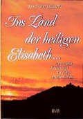 Cover: Ins Land der heiligen Elisabeth... - Bayerische V.-A.