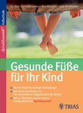 Cover: Gesunde F&uuml;&szlig;e f&uuml;r Ihr Kind - MVS Medizinverlage Stuttgart
