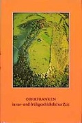 Cover: Oberfranken in vor- und fr&uuml;hgeschichtlicher Zeit - Bayerische V.-A.