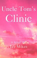 Cover: Uncle Tom's Clinic - Writers Club Press