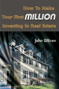 Abbildung von: How to Make Your First Million Investing in Real Estate - iUniverse