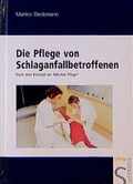 Cover: Die Pflege von Schlaganfallbetroffenen - Schl&uuml;tersche