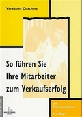 Cover: So f&uuml;hren Sie Ihre Mitarbeiter zum Verkaufserfolg - Haufe-Lexware