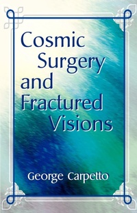 Abbildung von: Cosmic Surgery and Fractured Visions - iUniverse