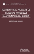 Cover: Mathematical Problems of Classical Nonlinear Electromagnetic Theory - CRC Press