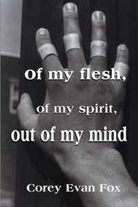 Abbildung von: Of My Flesh, of My Spirit, Out of My Mind - iUniverse