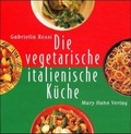 Cover: Die Vegetarische Italienische K&uuml;che - Hahn, M