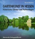 Cover: Gartenkunst in Hessen - Historische G&auml;rten und Parkanlagen - Wernersche Verlagsgesellschaft