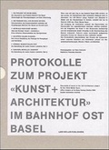 Cover: Bahnhof Ost Basel - Protokollhefte "Kunst + Architektur" - Lars M&uuml;ller Publishers