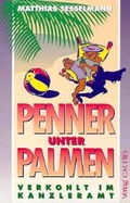 Cover: Penner unter Palmen - Verkohlt im Kanzleramt - Fliss, Ch M